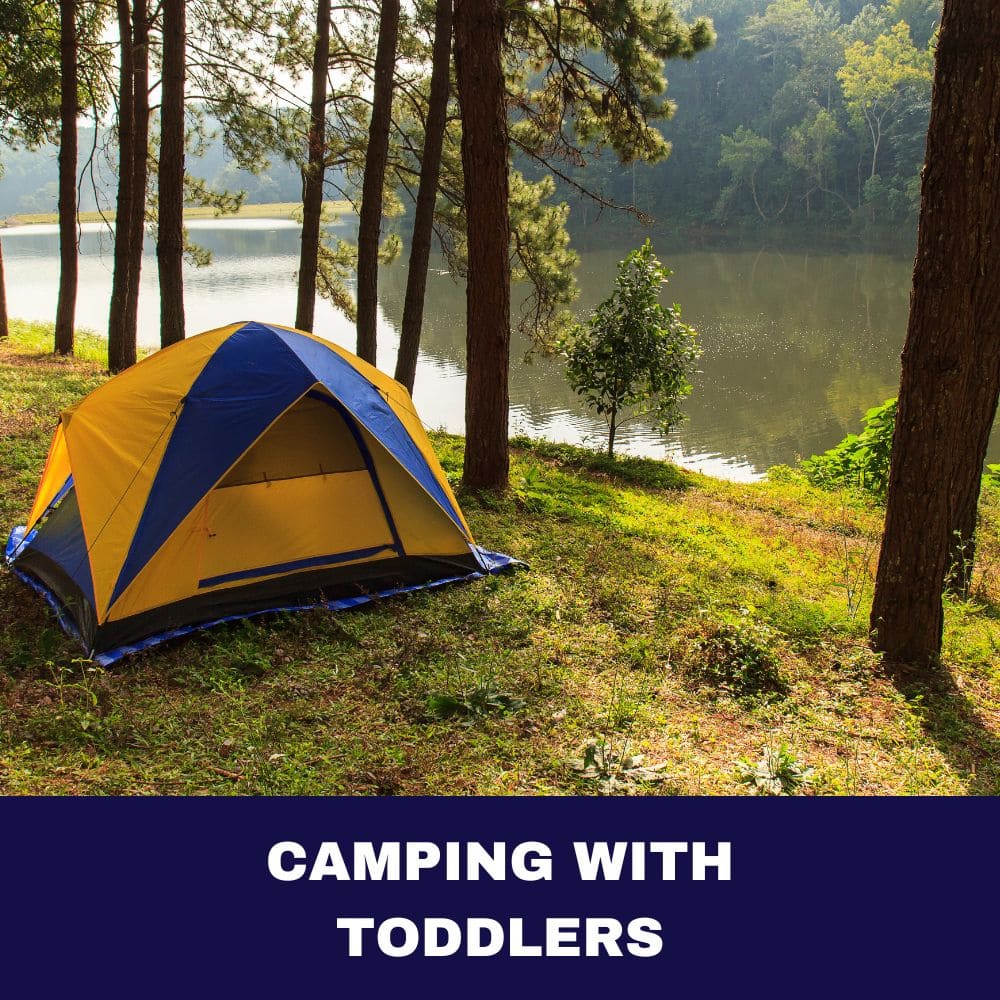 Camping with Toddlers: A Blissful 10 Escapades in the Wild