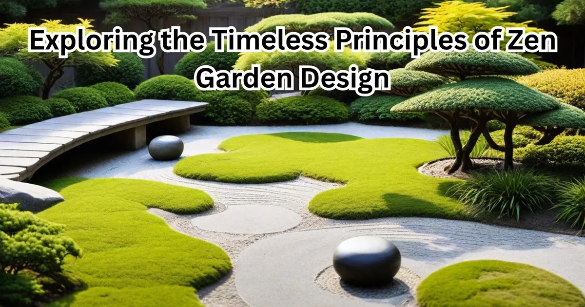 Exploring the Timeless Principles of Zen Garden Design