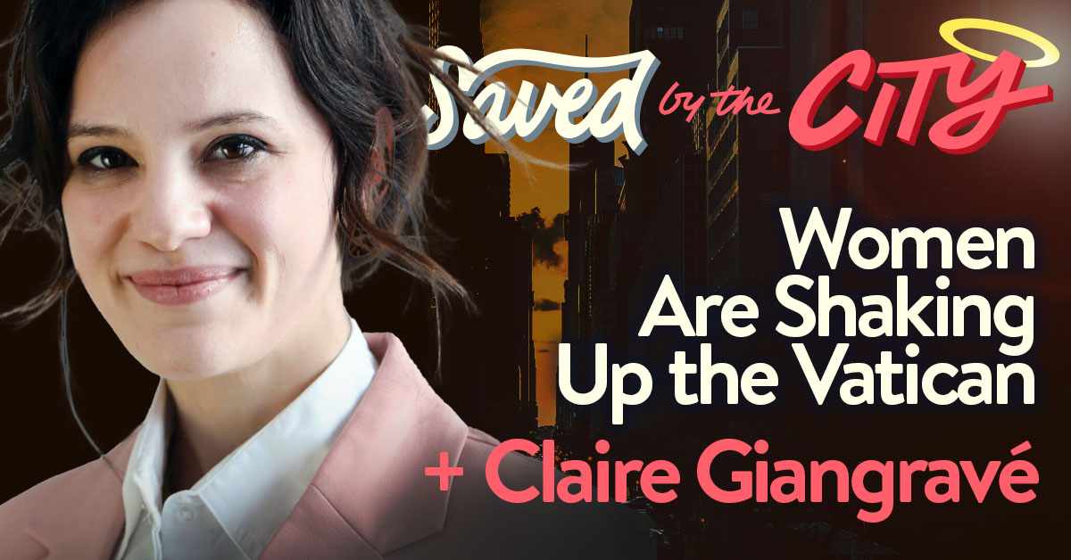 Women Are Shaking Up the Vatican + Claire Giangravé