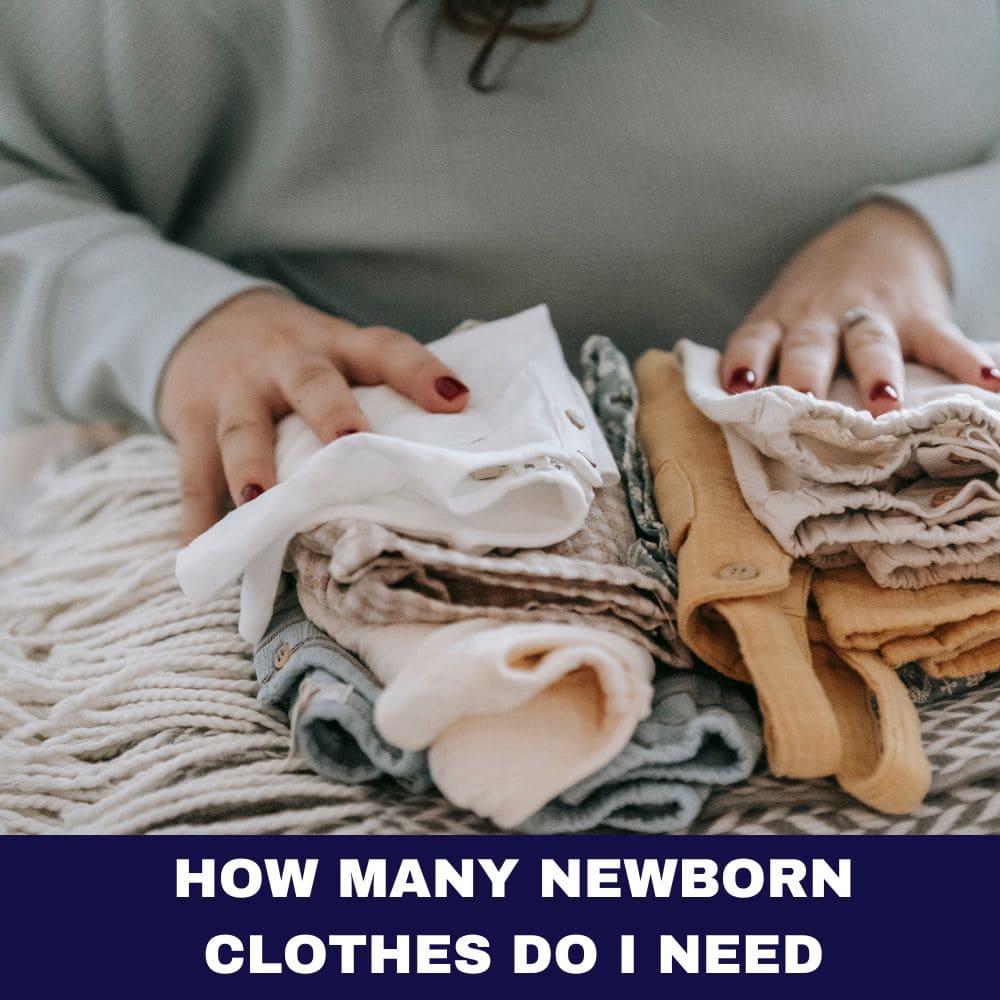 How Many Newborn Clothes Do I Need? A Comprehensive Guide