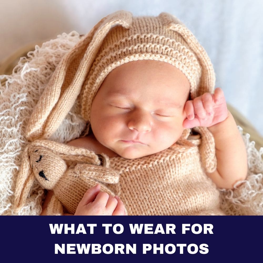 What to Wear for Newborn Photos: Unveiling 12 Adorable Ensembles