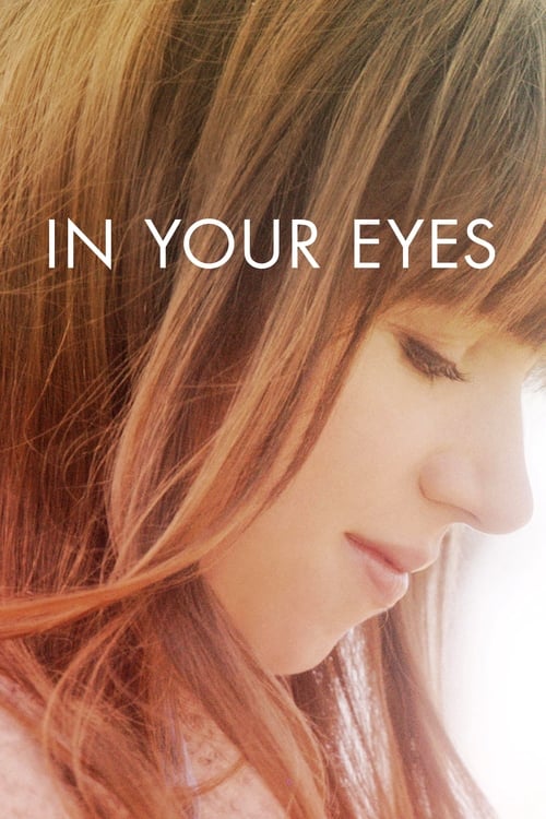 In Your Eyes – Movie Reviews. TV Coverage. Trailers. Film Festivals.